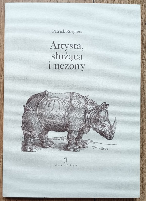 Patrick Roegiers Artysta, służąca i uczony