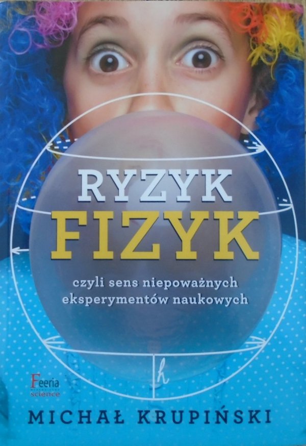 Michał Krupiński • Ryzyk Fizyk czyli sens niepoważnych eksperymentów naukowych