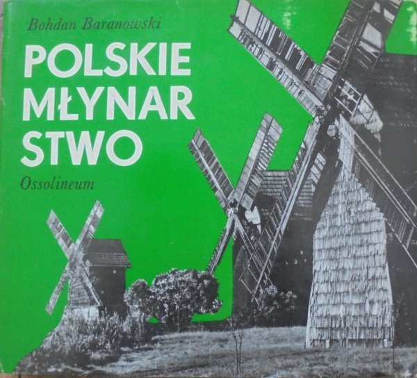 Bohdan Baranowski • Polskie młynarstwo