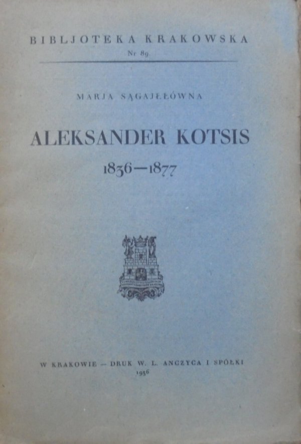 Marja Sągajłłówna • Aleksander Kotsis 1836-1877 [Biblioteka Krakowska 89]