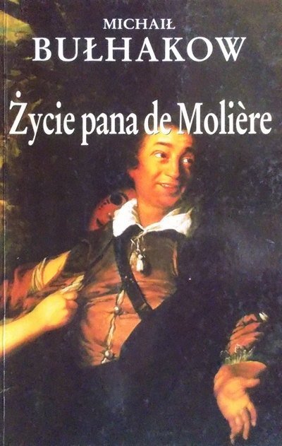 Michaił Bułhakow • Życie pana de Moliere 