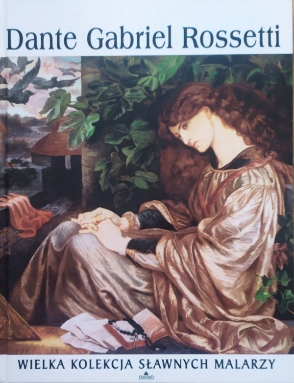 Dante Gabriel Rossetti [Wielka kolekcja sławnych malarzy]