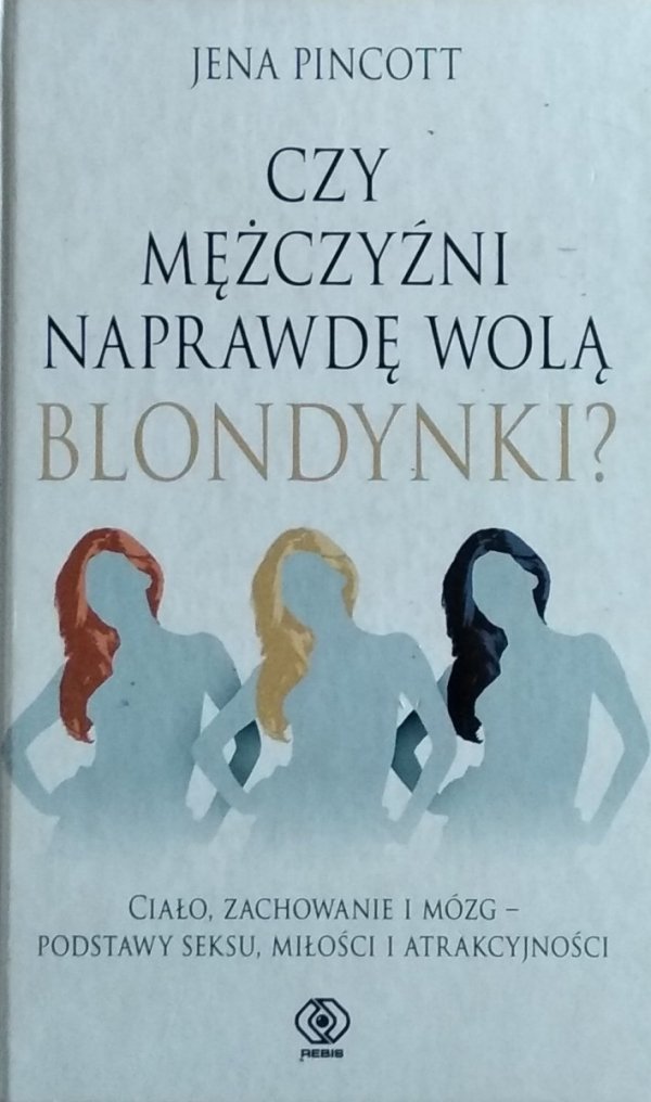 Jena Pincott • Czy mężczyźni naprawdę wolą blondynki?