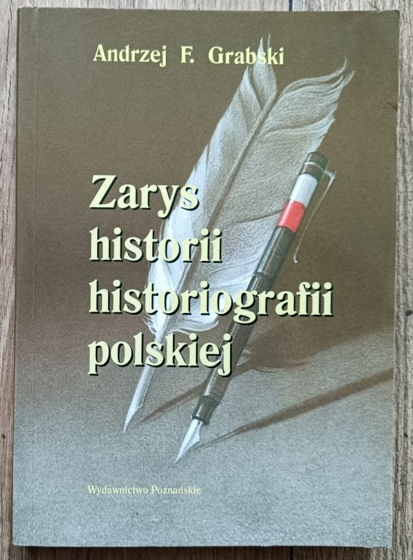 Andrzej F. Grabski Zarys historii historiografii polskiej
