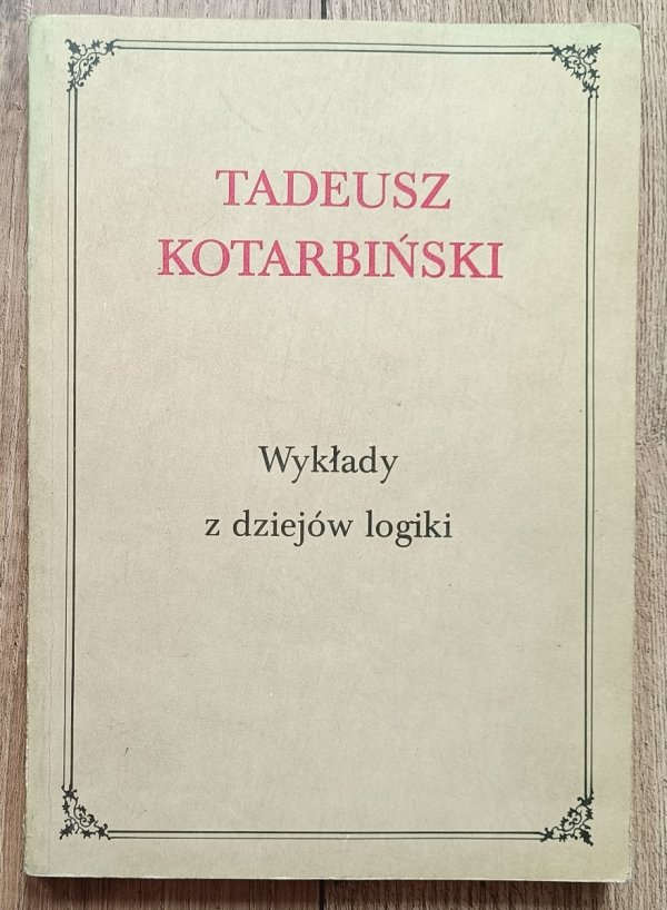 Tadeusz Kotarbiński Wykłady z dziejów logiki