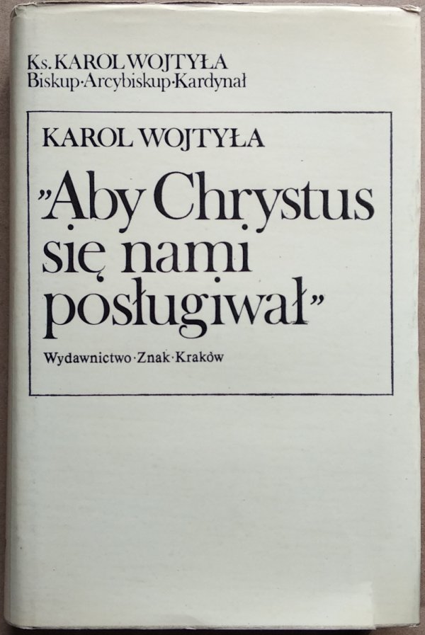 Karol Wojtyła • Aby Chrystus się nami posługiwał