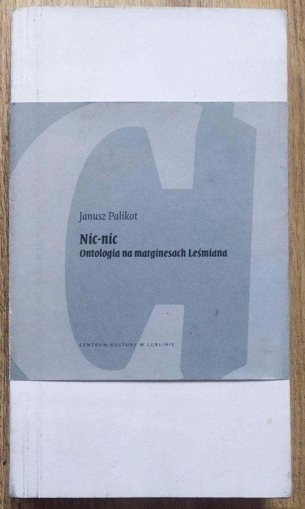 Janusz Palikot Nic-nic. Ontologia na marginesach Leśmiana