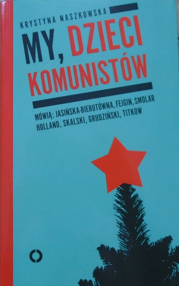 Krystyna Naszkowska • My, dzieci komunistów