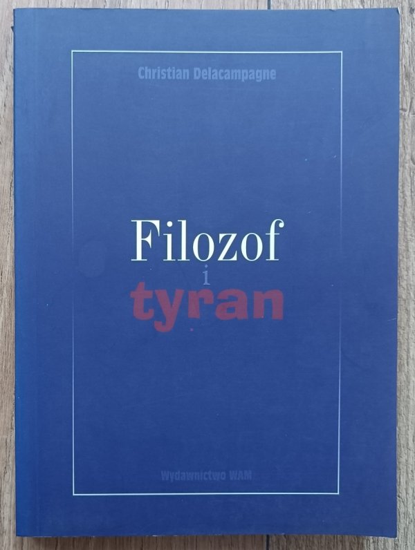 Christian Delacampagne Filozof i tyran