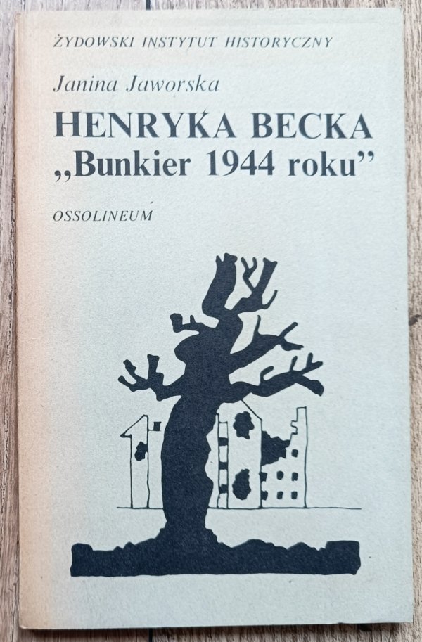 Janina Jaworska Henryka Becka 'Bunkier 1944 roku'