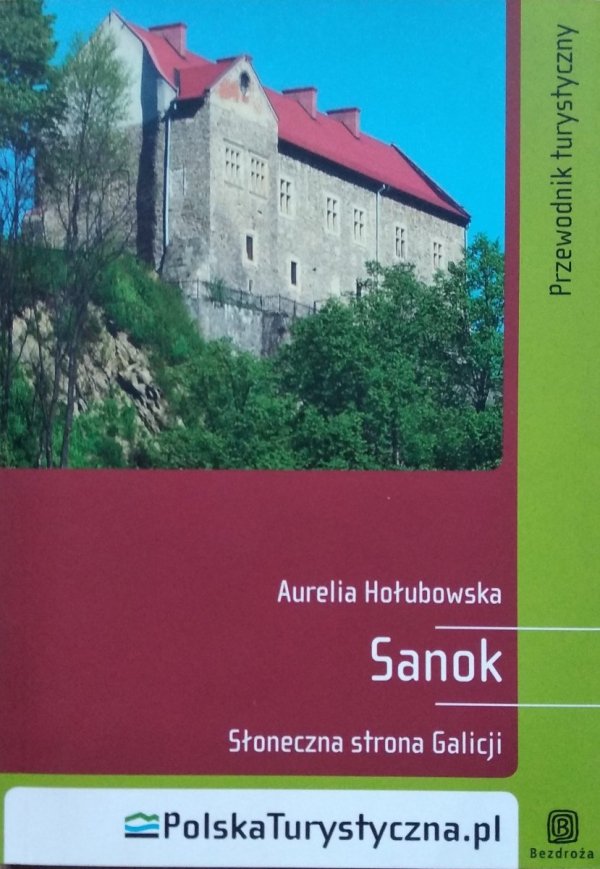 Aurelia Hołubowska • Sanok. Słoneczna strona Galicji