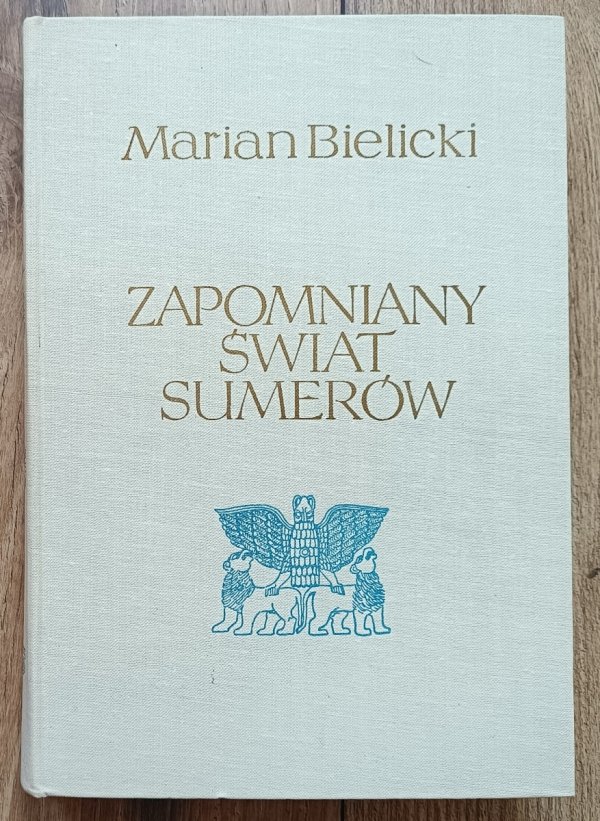 Marian Bielicki Zapomniany świat Sumerów