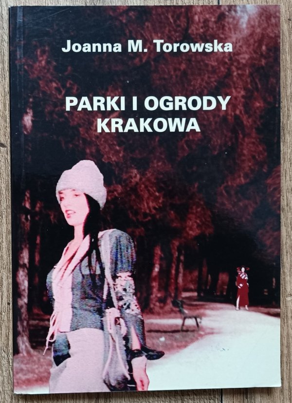 Joanna Torowska Parki i ogrody Krakowa