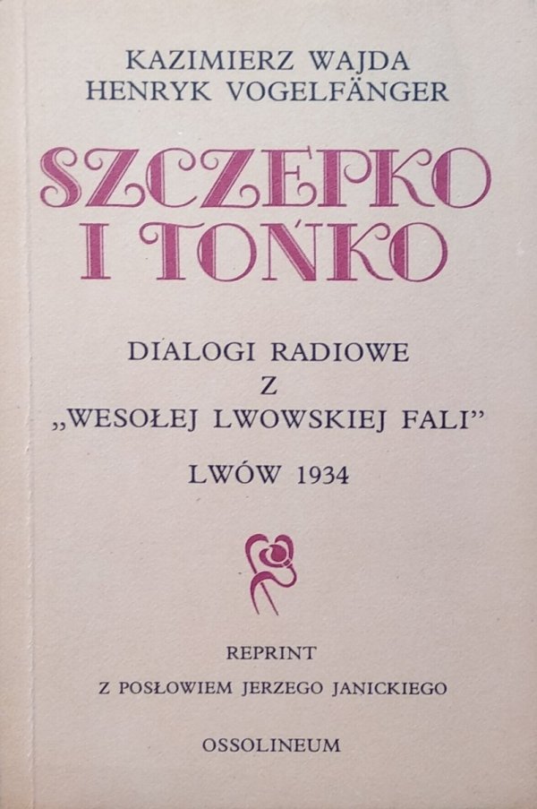 Kazimierz Wajda, Henryk Vogelfänger • Szczepko i Tońko. Dialogi radiowe z &quot;Wesołej lwowskiej fali&quot; 
