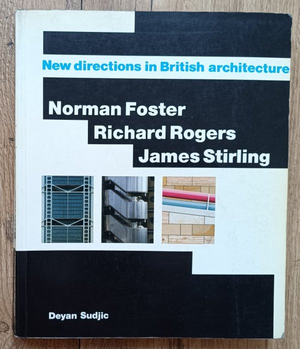 New Directions in British Architecture: Norman Foster, Richard Rogers, James Stirling