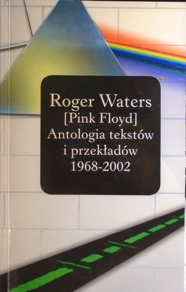 Roger Waters [Pink Floyd] • Antologia tekstów i przekładów 1968-2002