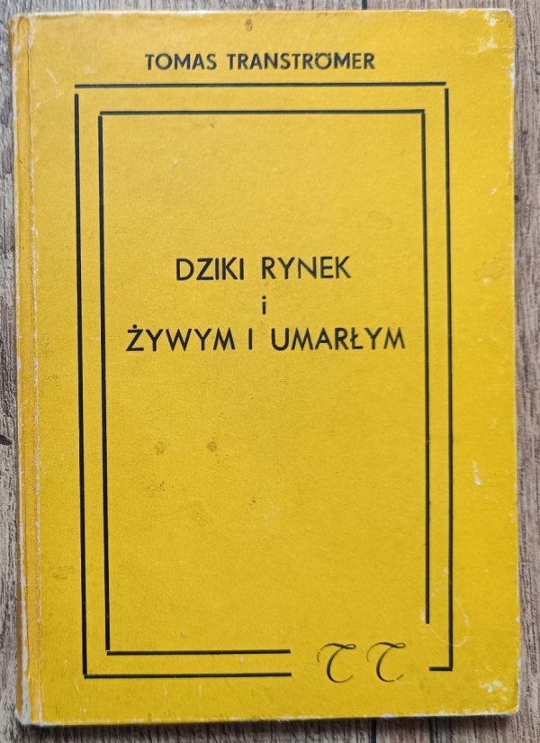 Tomas Transtromer Dziki rynek. Żywym i umarłym