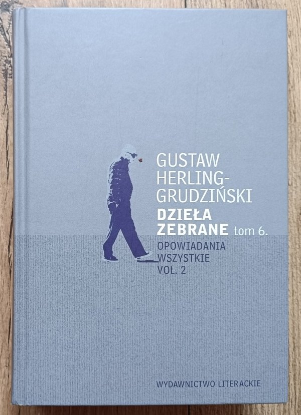 Gustaw Herling-Grudziński Dzieła zebrane tom 6. Opowiadania wszystkie vol. 2