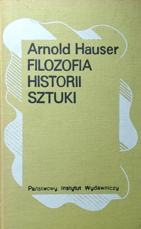Arnold Hauser • Filozofia historii sztuki