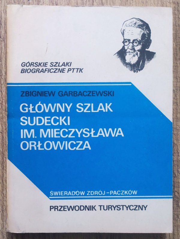 Zbigniew Garbaczewski Główny szlak sudecki im. Mieczysława Orłowicza