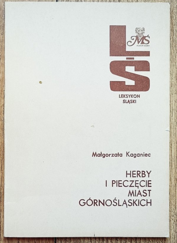Małgorzata Kaganiec Herby i pieczęcie miast górnośląskich