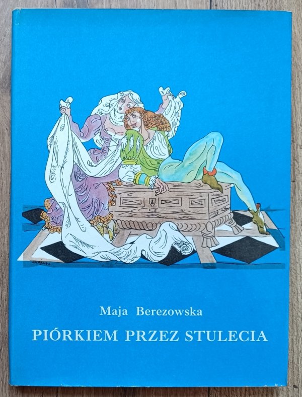 Maja Berezowska Piórkiem przez stulecia / KAW 1985