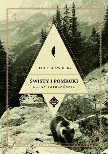 Lechosław Herz • Świsty i pomruki. Sceny tatrzańskie 