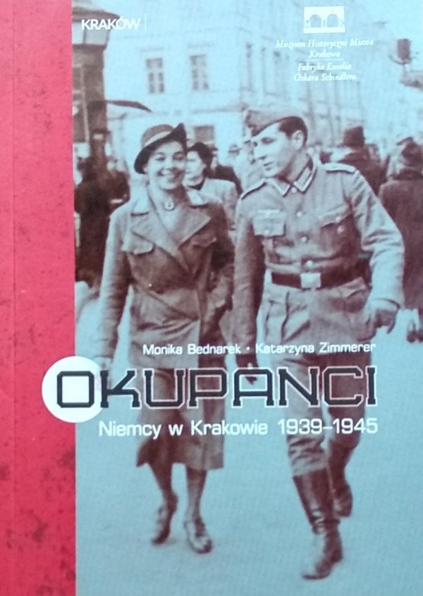 Katarzyna Zimmerer, Monika Bednarek • Okupanci. Niemcy w Krakowie 1939–1945
