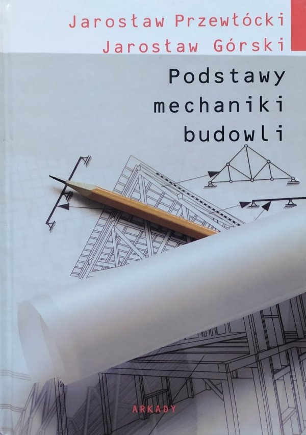 Jarosław Przewłócki Jarosław Górski Podstawy mechaniki budowli
