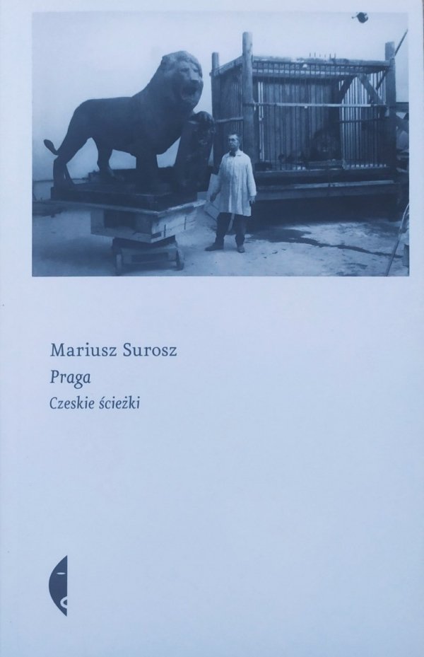 Mariusz Surosz Praga. Czeskie ścieżki