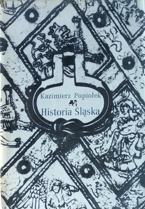 Kazimierz Popiołek • Historia Śląska