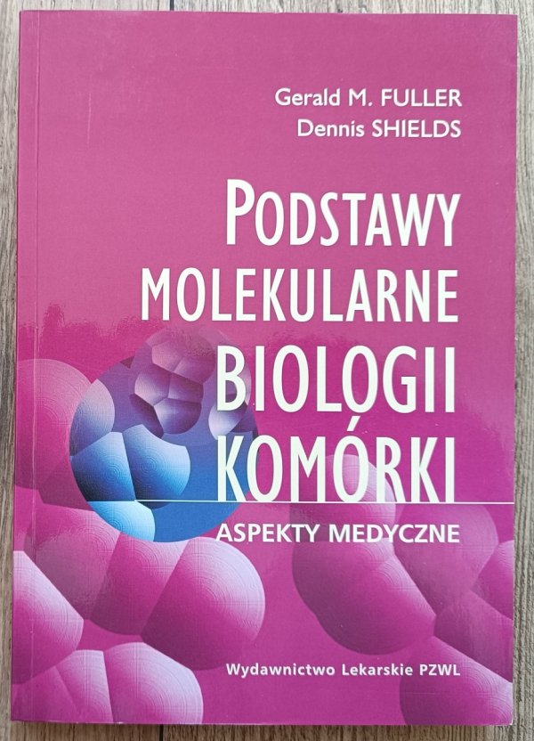 Podstawy molekularne biologii komórki: aspekty medyczne