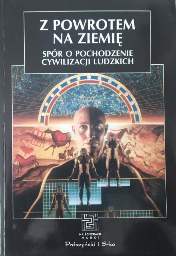 Z powrotem na ziemię. Spór o pochodzenie cywilizacji ludzkich