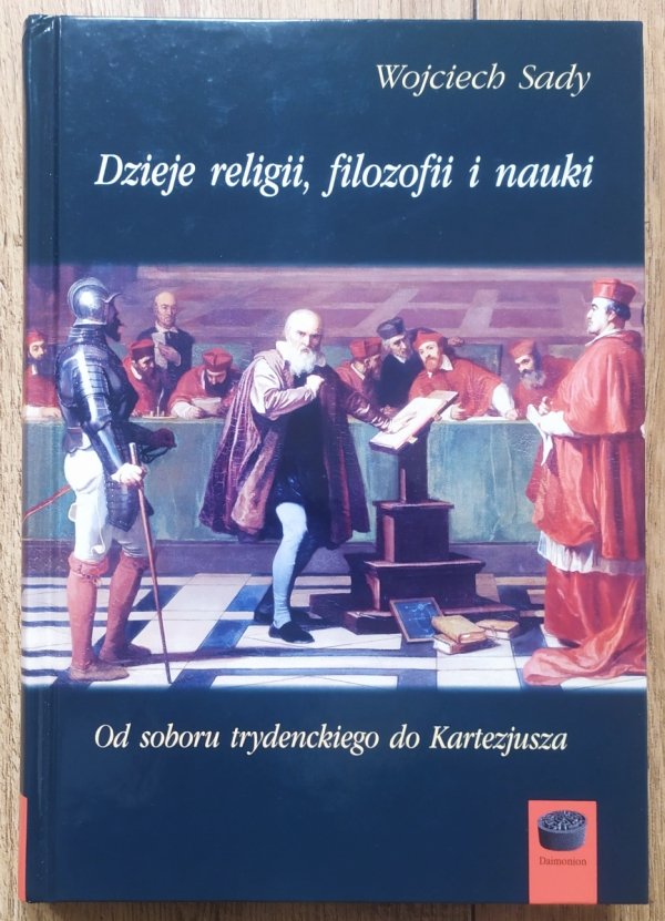 Wojciech Sady Dzieje religii, filozofii i nauki 4. Od soboru trydeckiego do Kartezjusza