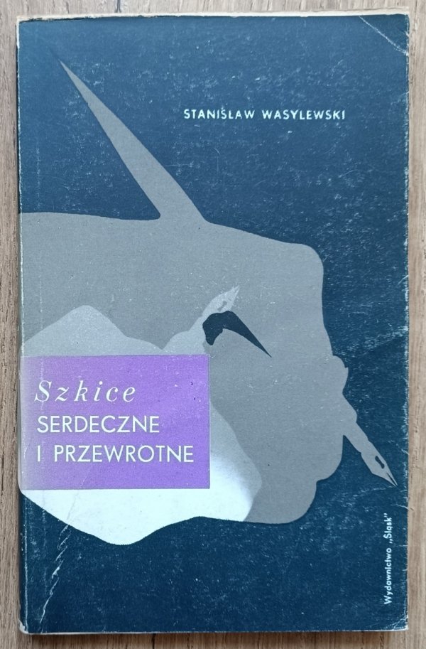 Stanisław Wasylewski Szkice serdeczne i przewrotne. Książka dla miłośników przeszłości Śląska