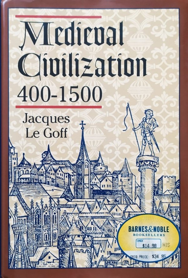 Jacques Le Goff Medieval Civilization 400-1500