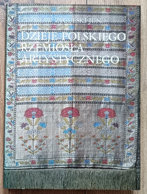Zdzisław Żygulski Dzieje polskiego rzemiosła artystycznego 