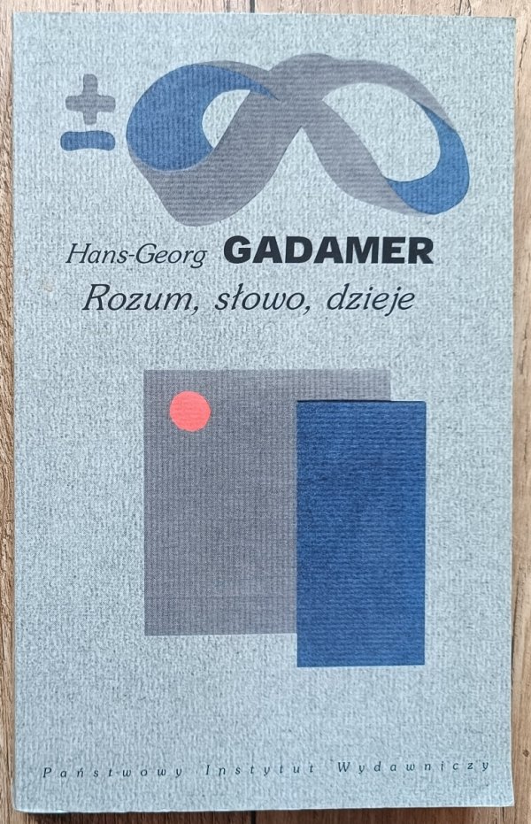 Hans-Georg Gadamer Rozum, słowo, dzieje
