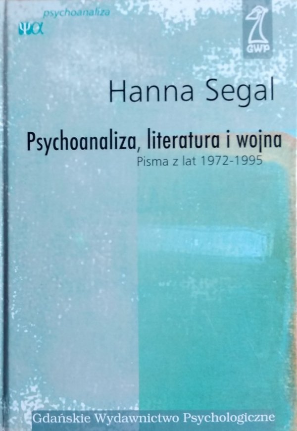 Hanna Segal • Psychoanaliza, literatura, wojna