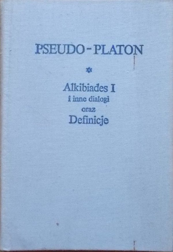 Pseudo-Platon • Alkibiades I i inne dialogi oraz Definicje