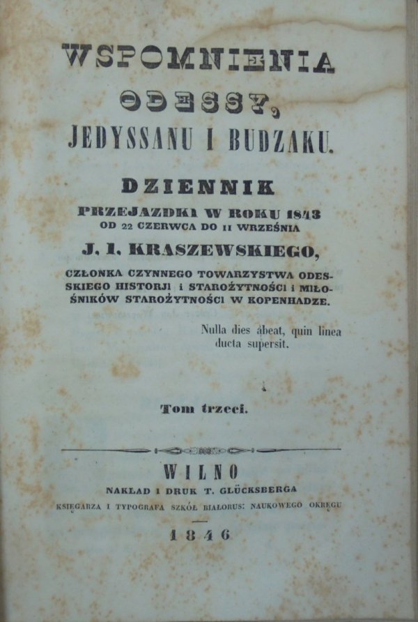 Józef Ignacy Kraszewski • Wspomnienia z Odessy, Jedyssanu i Budżaku. Dziennik przejazdki w roku 1843 tom drugi i trzeci 