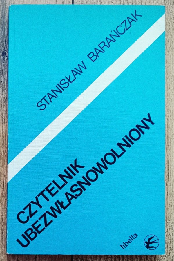 Stanisław Barańczak Czytelnik ubezwłasnowolniony