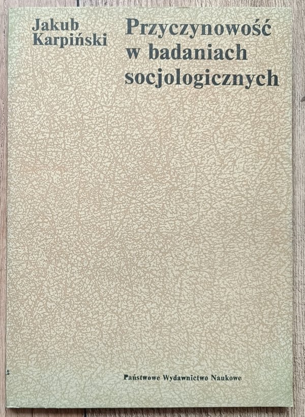 Jakub Karpiński Przyczynowość w badaniach socjologicznych