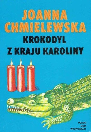 Joanna Chmielewska • Krokodyl z kraju Karoliny