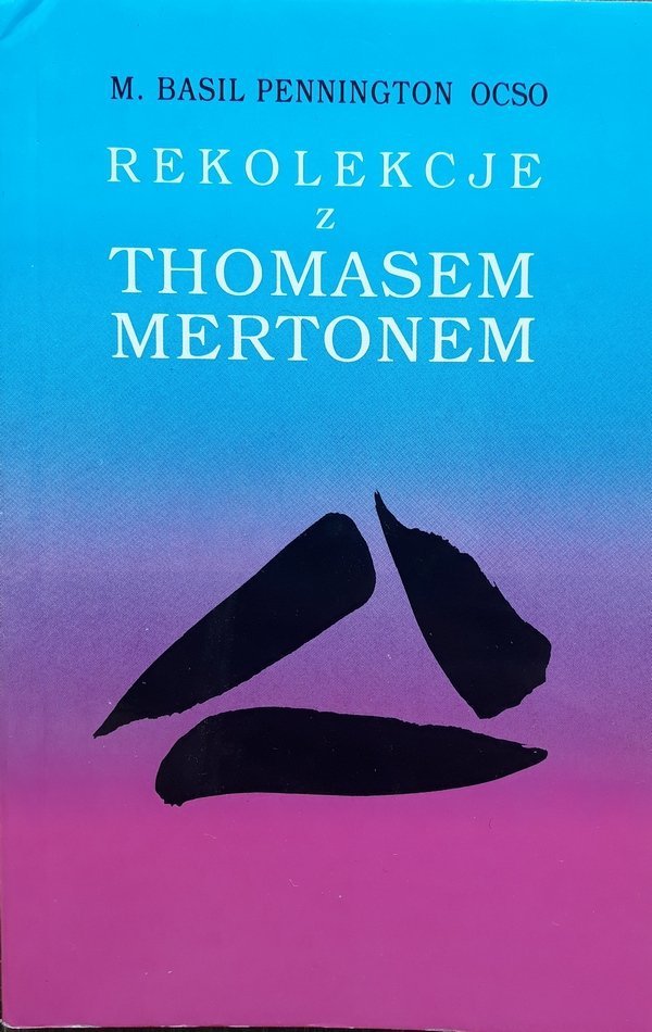 M. Basil Pennington OCSO • Rekolekcje z Thomasem Mertonem