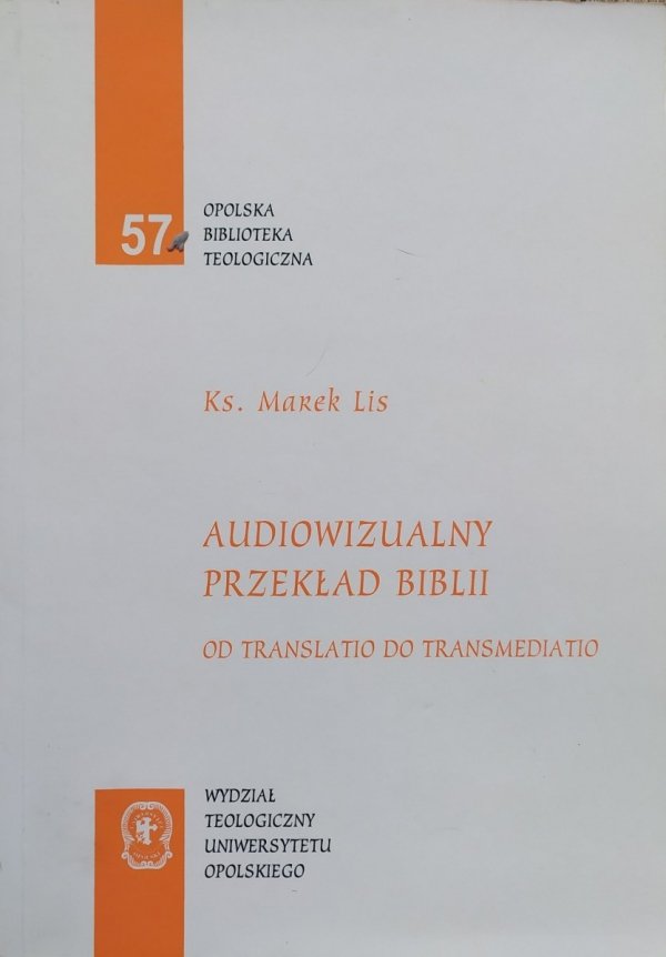Ks. Marek Lis • Audiowizualny przekład Biblii. Od translatio do transmediatio