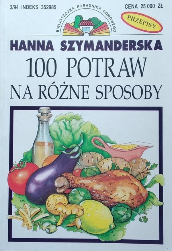 Hanna Szymanderska • 100 potraw na różne sposoby