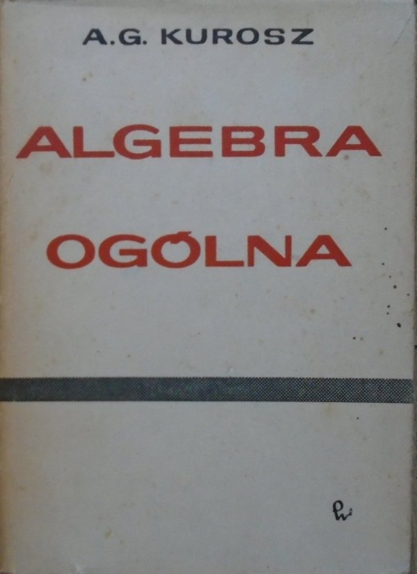 A.G.Kurosz • Algebra ogólna