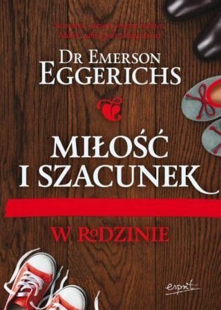 Emerson Eggerichs • Miłość i szacunek w rodzinie