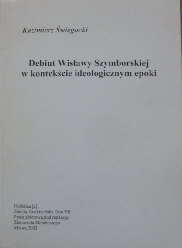 Kazimierz Świegocki • Debiut Wisławy Szymborskiej w kontekście ideologicznym epoki